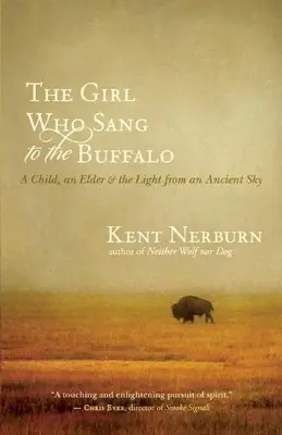 Dievča, ktoré spievalo bizónovi: A Child, an Elder, and the Light from an Ancient Sky: A Child, an Elder, and the Light from an Ancient Sky - The Girl Who Sang to the Buffalo: A Child, an Elder, and the Light from an Ancient Sky