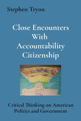 Blízke stretnutia s občianskou zodpovednosťou: Kritické myslenie o americkej politike a vláde - Close Encounters With Accountability Citizenship: Critical Thinking on American Politics and Government