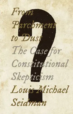 Od pergamenu k prachu: Prípad ústavného skepticizmu - From Parchment to Dust: The Case for Constitutional Skepticism