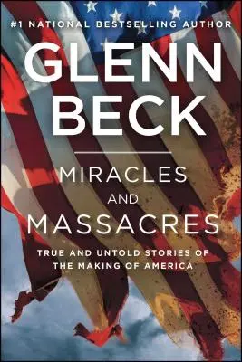 Zázraky a masakre: Pravdivé a nevypovedané príbehy o vzniku Ameriky - Miracles and Massacres: True and Untold Stories of the Making of America