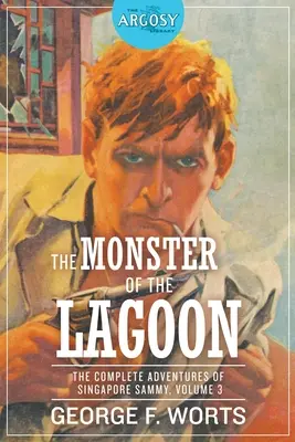 Netvor z lagúny: Úplné dobrodružstvá singapurského Sammyho, 3. zväzok - The Monster of the Lagoon: The Complete Adventures of Singapore Sammy, Volume 3