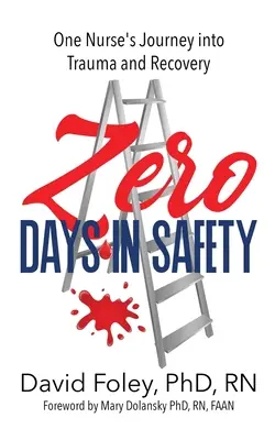 Zero Days in Safety (Nulové dni v bezpečí): Cesta jednej zdravotnej sestry za traumou a zotavením - Zero Days in Safety: One Nurse's Journey into Trauma and Recovery
