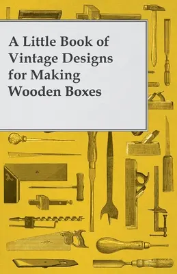 Malá kniha vintage vzorov na výrobu drevených škatuliek - A Little Book of Vintage Designs for Making Wooden Boxes
