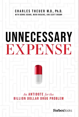 Zbytočné výdavky: Protiliek na miliardový problém s drogami - Unnecessary Expense: An Antidote for the Billion Dollar Drug Problem