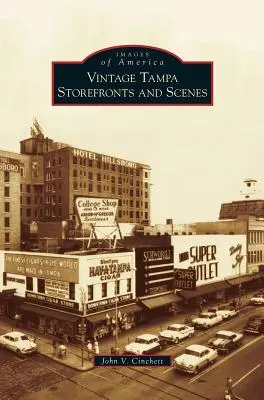 Vintage Tampa výklady a scény - Vintage Tampa Storefronts and Scenes