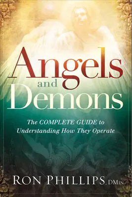Anjeli a démoni: Úplný sprievodca, ako pochopiť ich fungovanie - Angels and Demons: The Complete Guide to Understanding How They Operate