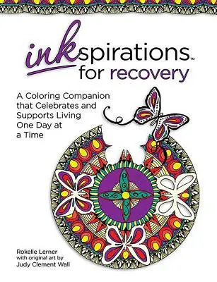 Inkvizície pre obnovu: Vydanie knihy: Spoločník na vyfarbovanie, ktorý oslavuje a podporuje život deň po dni - Inkspirations for Recovery: A Coloring Companion That Celebrates and Supports Living One Day at a Time