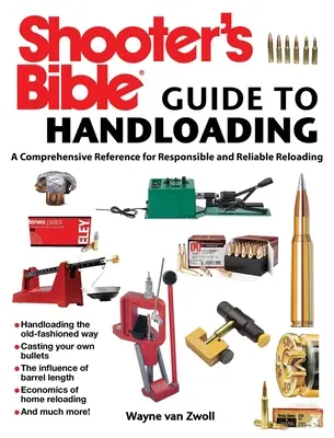 Sprievodca streleckou bibliou pre ručné nabíjanie: Komplexná príručka pre zodpovedné a spoľahlivé nabíjanie - Shooter's Bible Guide to Handloading: A Comprehensive Reference for Responsible and Reliable Reloading