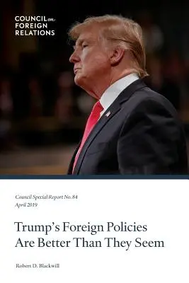 Trumpova zahraničná politika je lepšia, ako sa zdá - Trump's Foreign Policies Are Better Than They Seem