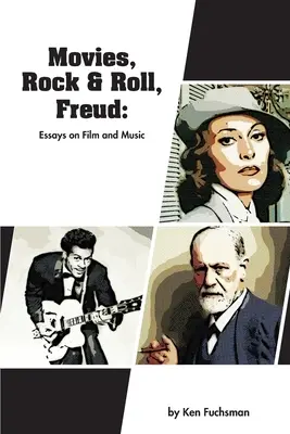 Filmy, Rock & Roll, Freud: Eseje o filme a hudbe - Movies, Rock & Roll, Freud: Essays on Film and Music