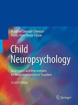 Detská neuropsychológia: Posudzovanie a intervencie pri neurovývojových poruchách - Child Neuropsychology: Assessment and Interventions for Neurodevelopmental Disorders
