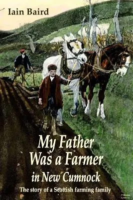 Môj otec bol farmárom v New Cumnocku: Príbeh škótskej farmárskej rodiny - My father was a farmer in New Cumnock: The story of a Scottish farming family