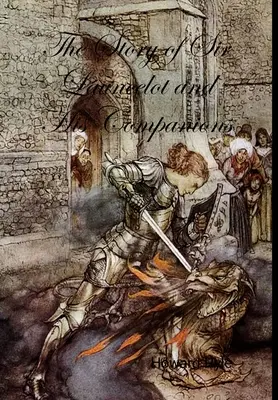 Príbeh sira Launcelota a jeho spoločníkov - The Story of Sir Launcelot and His Companions