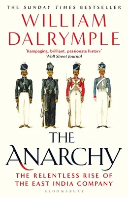 Anarchia: Anarchia: Východoindická spoločnosť, korporátne násilie a drancovanie impéria - The Anarchy: The East India Company, Corporate Violence, and the Pillage of an Empire