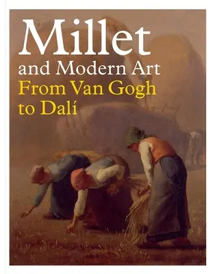 Proso a moderné umenie: Od Van Gogha po Dala - Millet and Modern Art: From Van Gogh to Dal