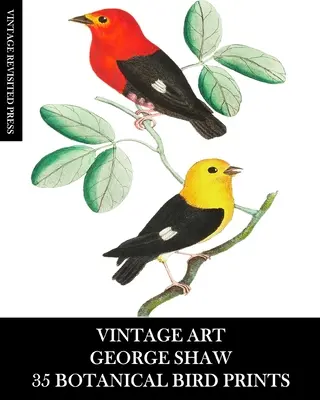 Vintage Art: Výtvarné umenie pre deti a mládež: George Shaw: 35 botanických odtlačkov vtákov: Birds: Ephemera for Framing, Collage, Decoupage and Junk Journals - Vintage Art: George Shaw 35 Botanical Bird Prints: Ephemera for Framing, Collage, Decoupage and Junk Journals
