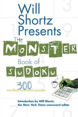 Will Shortz predstavuje Monster Book of Sudoku: 300 krížoviek bez slov - Will Shortz Presents the Monster Book of Sudoku: 300 Wordless Crossword Puzzles