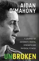 Nezlomený - Cesta plná protivenstiev, duševnej sily a fyzickej zdatnosti - Unbroken - A journey of adversity, mental strength and physical fitness