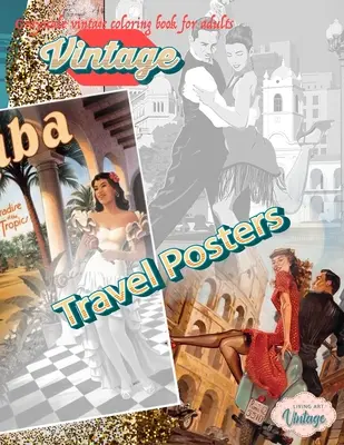 VINTAGE CESTOVNÉ PLAKÁTY - Vintage omaľovánky v odtieňoch sivej pre dospelých: Vintage omaľovánky v odtieňoch sivej pre dospelých na relaxáciu - VINTAGE TRAVEL POSTERS - Grayscale vintage coloring book for adults: vintage grayscale coloring books for adults relaxation