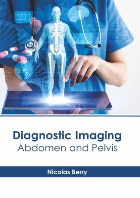 Diagnostické zobrazovanie: Abdomenu a panvy - Diagnostic Imaging: Abdomen and Pelvis