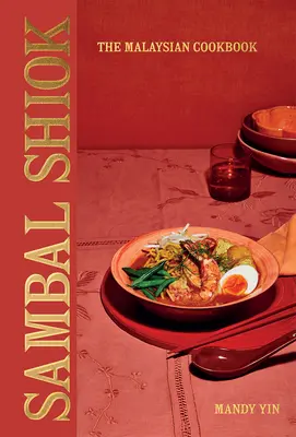 Sambal Shiok: Malajzijská kuchárska kniha - Sambal Shiok: The Malaysian Cookbook