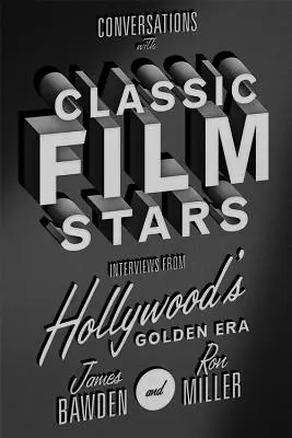 Rozhovory s klasickými filmovými hviezdami: Rozhovory s hviezdami: Rozhovory so zlatou érou Hollywoodu - Conversations with Classic Film Stars: Interviews from Hollywood's Golden Era