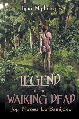 Legenda o chodiacich mŕtvych: Mytológie z kmeňa Igbo - Legend of the Walking Dead: Igbo Mythologies