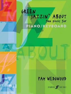 Green Jazzin' about -- Zábavné skladby pre klavír / klávesy - Green Jazzin' about -- Fun Pieces for Piano / Keyboard