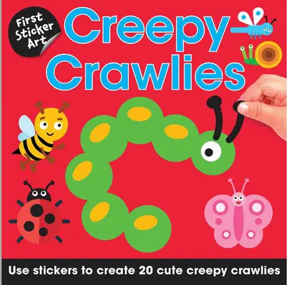 Prvá samolepka Art: Strašidelné plazivé zvieratá: Pomocou samolepiek vytvorte 20 roztomilých strašidelných zvieratiek - First Sticker Art: Creepy Crawlies: Use Stickers to Create 20 Cute Creepy Crawlies