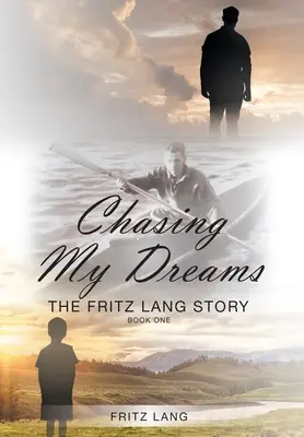 Honba za mojimi snami: Príbeh Fritza Langa: Kniha prvá - Chasing My Dreams: The Fritz Lang Story: Book One