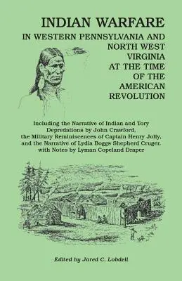 Indiánska vojna v západnej Pennsylvánii a severnej časti Západnej Virgínie v čase americkej revolúcie, vrátane rozprávania o indiánskych a torijských depr - Indian Warfare in Western Pennsylvania and North West Virginia at the Time of the American Revolution, Including the Narrative of Indian and Tory Depr