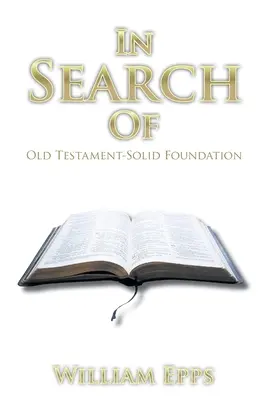 V hľadaní: Starý zákon - pevný základ - In Search Of: Old Testament-Solid Foundation