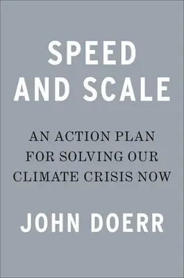 Rýchlosť a rozsah: Akčný plán na okamžité riešenie našej klimatickej krízy - Speed & Scale: An Action Plan for Solving Our Climate Crisis Now