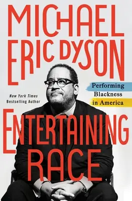 Entertaining Race: Performing Blackness in America