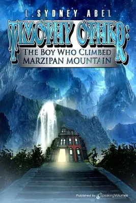 Timothy Iné: Chlapec, ktorý vyliezol na Marcipánovú horu - Timothy Other: The Boy Who Climbed Marzipan Mountain