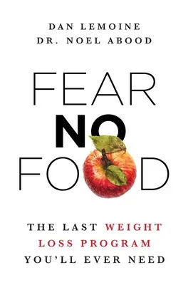 Bez strachu z jedla: Posledný program na chudnutie, ktorý budete potrebovať - Fear No Food: The Last Weight Loss Program You'll Ever Need