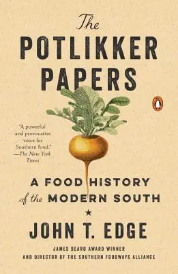 Potlikkerove dokumenty: Potker Papers: A Food History of the Modern South - The Potlikker Papers: A Food History of the Modern South