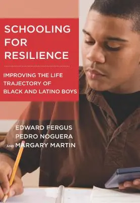 Školou k odolnosti: Zlepšenie životnej dráhy černošských a latinskoamerických chlapcov - Schooling for Resilience: Improving the Life Trajectory of Black and Latino Boys