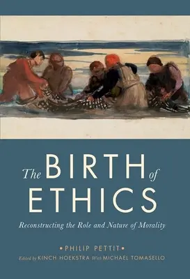 Zrod etiky: Rekonštrukcia úlohy a povahy morálky - The Birth of Ethics: Reconstructing the Role and Nature of Morality
