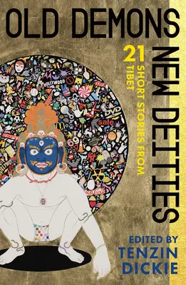 Starí démoni, nové božstvá: Dvadsaťjeden poviedok z Tibetu - Old Demons, New Deities: Twenty-One Short Stories from Tibet
