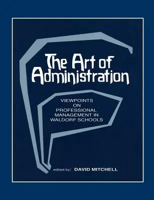 Umenie administratívy: Pohľad na profesionálny manažment vo waldorfských školách - The Art of Administration: Viewpoints on Professional Management in Waldorf Schools