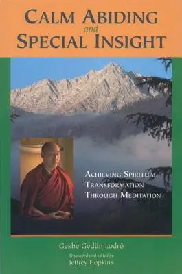 Pokojné prebývanie a zvláštny vhľad: Dosiahnutie duchovnej premeny prostredníctvom meditácie - Calm Abiding and Special Insight: Achieving Spiritual Transformation through Meditation