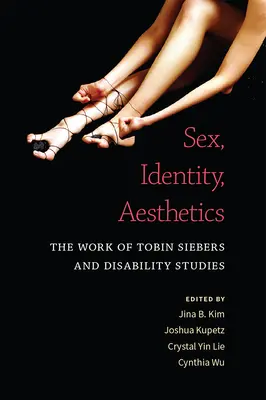 Sex, identita, estetika: Tobin Siebers a štúdium zdravotného postihnutia - Sex, Identity, Aesthetics: The Work of Tobin Siebers and Disability Studies