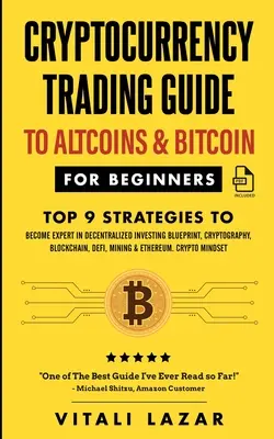 Sprievodca obchodovaním s kryptomenami: Na Altcoins & Bitcoin pre začiatočníkov Top 9 stratégií, ako sa stať expertom v decentralizovanom investovaní Blueprint, Cryptograp - Cryptocurrency Trading Guide: To Altcoins & Bitcoin for Beginners Top 9 Strategies to Become Expert in Decentralized Investing Blueprint, Cryptograp