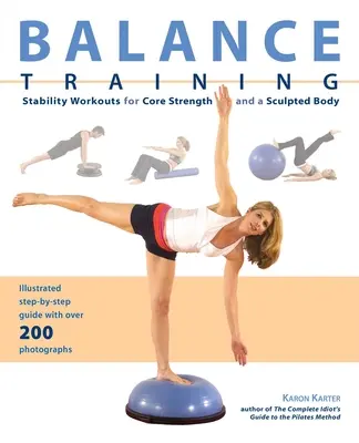 Tréning rovnováhy: Tréningy stability pre posilnenie jadra a vyrysované telo - Balance Training: Stability Workouts for Core Strength and a Sculpted Body