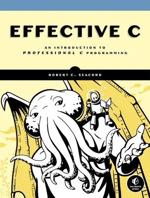 Efektívne C: Úvod do profesionálneho programovania v jazyku C - Effective C: An Introduction to Professional C Programming