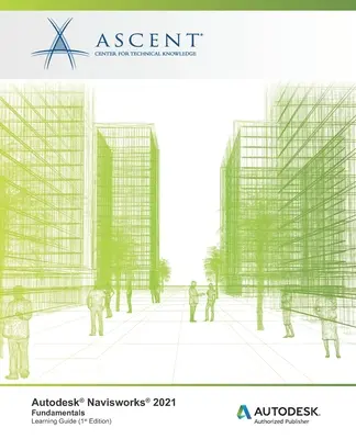 Autodesk Navisworks 2021: Základy: Autodesk Authorized Publisher - Autodesk Navisworks 2021: Fundamentals: Autodesk Authorized Publisher
