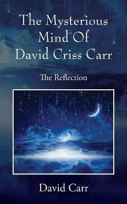 Záhadná myseľ Davida Crissa Carra: Odraz - The Mysterious Mind Of David Criss Carr: The Reflection