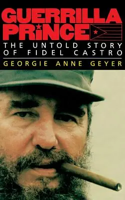 Guerillový princ: Nevypovedaný príbeh Fidela Castra - Guerrilla Prince: The Untold Story of Fidel Castro