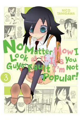 Bez ohľadu na to, ako sa na to pozerám, je to vaša vina, že nie som populárny!, zv. 3 - No Matter How I Look at It, It's You Guys' Fault I'm Not Popular!, Vol. 3